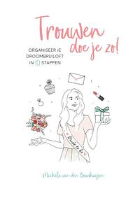 Trouwen doe je zo! by Michèle van den Bouwhuijsen