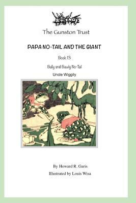 Papa No-Tail and the Giant: Book 13 - Uncle Wiggily by Howard R. Garis