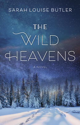 The Wild Heavens by Sarah Louise Butler