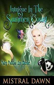 Intrigue In The Summer Court: by Mistral Dawn