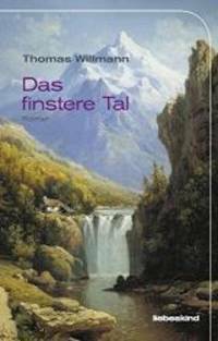 Das finstere Tal by Thomas Willmann