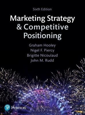 Marketing Strategy and Competitive Positioning by Nigel Piercy, Brigitte Nicoulaud, Graham Hooley