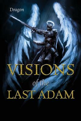 Visions of the Last Adam by Dragon