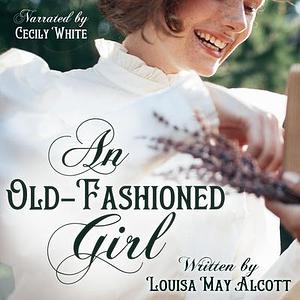 An Old-Fashioned Girl by Louisa May Alcott