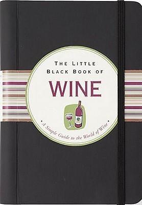 The Little Black Book Of Wine: A Simple Guide To The World of Wine by Elizabeth Poyet, Kerren Barbas