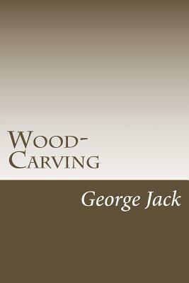 Wood-Carving by George Jack