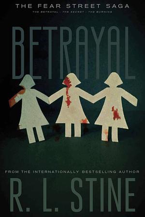 Betrayal: The Betrayal; The Secret; The Burning by R.L. Stine
