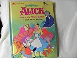 Alice Meets the White Rabbit: A Book about Manners (Disney's Classic Values Stories) by Al Dempster, Teddy Slater, The Walt Disney Company