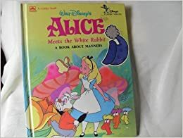 Alice Meets the White Rabbit: A Book about Manners (Disney's Classic Values Stories) by Al Dempster, The Walt Disney Company, Teddy Slater