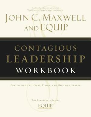 Contagious Leadership Workbook by John C. Maxwell