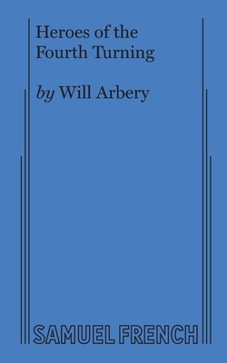 Heroes of the Fourth Turning by Will Arbery