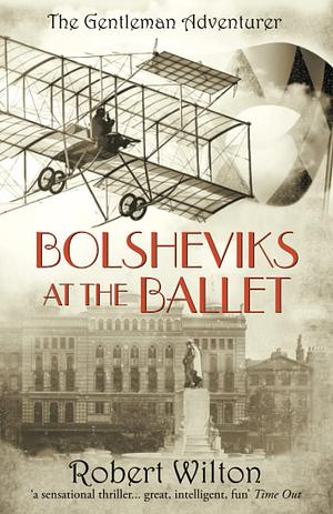 BOLSHEVIKS AT THE BALLET. by ROBERT. WILTON