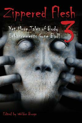 Zippered Flesh 3: Yet More Tales of Body Enhancements Gone Bad! by L. L. Soares, Jack Ketchum, Billie Sue Mosiman