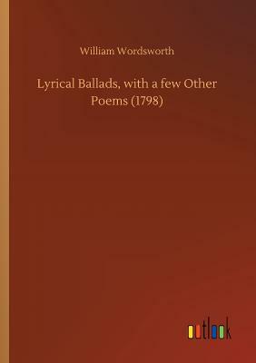 Lyrical Ballads, with a Few Other Poems (1798) by William Wordsworth