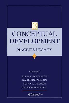 Conceptual Development: Piaget's Legacy by Patricia H. Miller, Susan A. Gelman, Katherine Nelson, Ellin Kofsky Scholnick