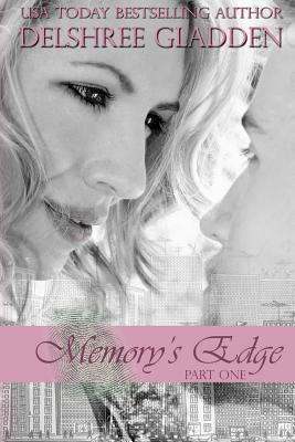 Memory's Edge: Part One by DelSheree Gladden