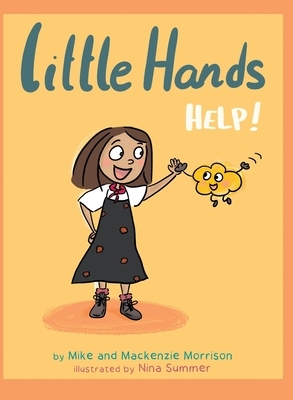 Little Hands Help by Mackenzie Morrison, Nina Summer, Mike Morrison