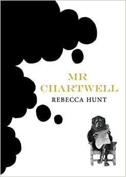 Mr Chartwell by Rebecca Hunt