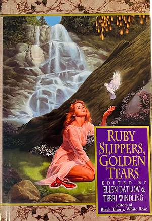 Ruby Slippers, Golden Tears by Ellen Datlow, Terri Windling