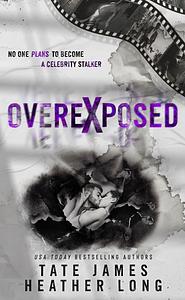 Overexposed by Tate James, Heather Long