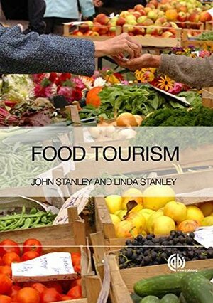 Food Tourism: A Practical Marketing Guide by J. Stanley, L. Stanley
