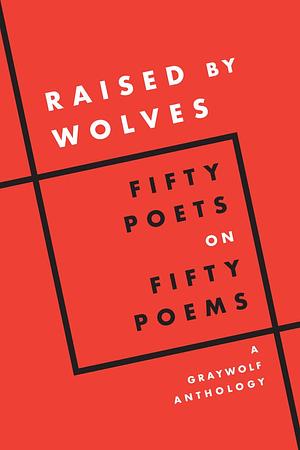 Raised by Wolves: Fifty Poets on Fifty Poems by Carmen Giménez