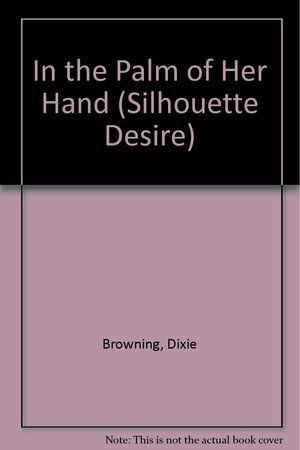 In the Palm of Her Hand by Dixie Browning