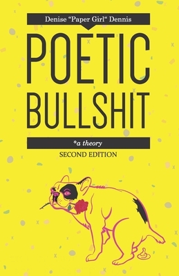 Poetic Bullshit by Denise Dennis