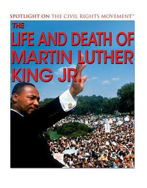 The Life and Death of Martin Luther King Jr. by Andrew Vietze
