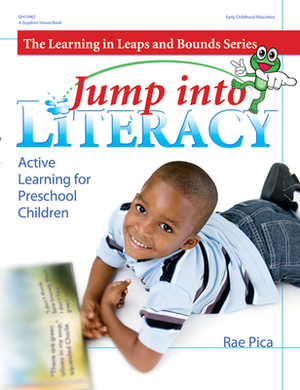 Jump Into Literacy: Active Learning for Preschool Children by Rae Pica