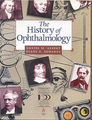 The History of Ophthalmology by DD Edwards, Daniel M. Albert