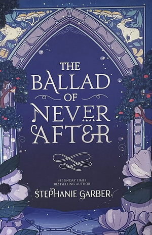 The Ballad of Never After by Stephanie Garber