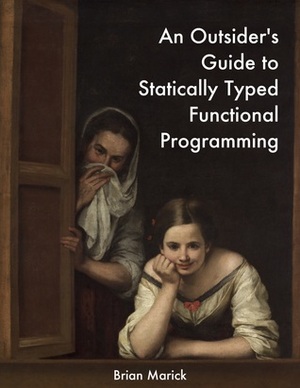 An Outsider's Guide to Statically Typed Functional Programming by Brian Marick