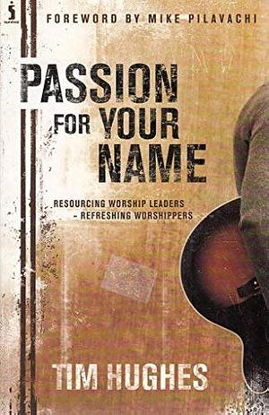 Passion for Your Name by Tim Hughes