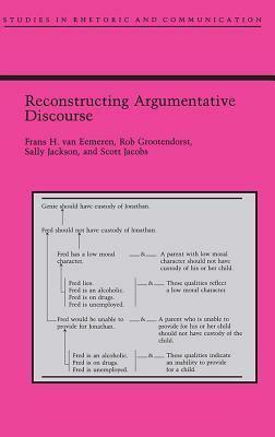 Reconstructing Argumentative Discourse by Frans H. van Eemeren, Scott Jacobs, Rob Grootendorst, Sally Jackson