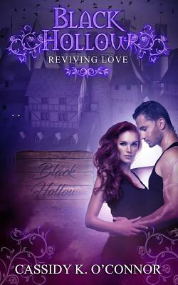 Black Hollow: Reviving Love by Cassidy K. O'Connor