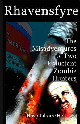 The Misadventures of Two Reluctant Zombie Hunters: Hospitals are Hell by Rhavensfyre