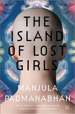 The Island of Lost Girls by Manjula Padmanabhan, Manjula Padmanabhan
