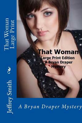 That Woman Large Print: A Bryan Draper Mystery by Jeffrey Smith