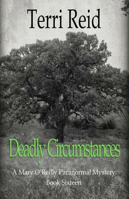 Deadly Circumstances - A Mary O'Reilly Paranormal Mystery (Book 16) by Terri Reid