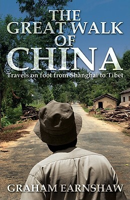 The Great Walk of China: Travels on Foot from Shanghai to Tibet by Graham Earnshaw