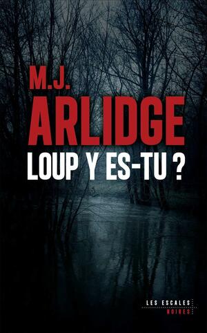 Loup y es-tu ? by M.J. Arlidge