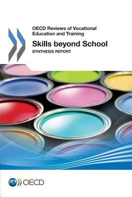 Skills Beyond School Synthesis Report: OECD Reviews of Vocational Education and Training by 