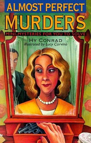 Almost Perfect Murders: Mini-mysteries for You to Solve by Hy Conrad