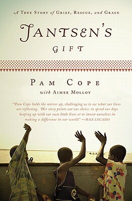 Jantsen's Gift: A True Story of Grief, Rescue, and Grace by Pam Cope