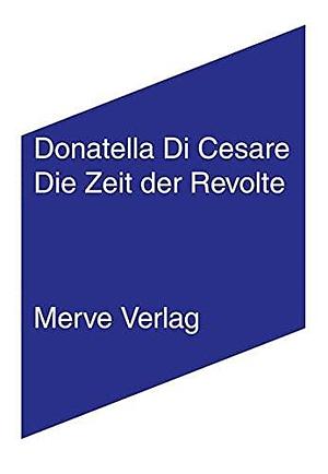 Die Zeit der Revolte by Donatella Di Cesare, Donatella Di Cesare