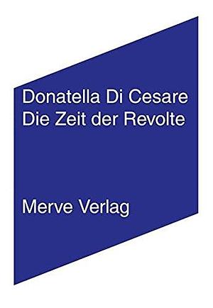 Die Zeit der Revolte by Donatella Di Cesare, Donatella Di Cesare