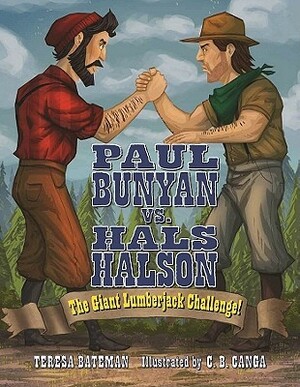 Paul Bunyan vs. Hals Halson: The Giant Lumberjack Challenge! by Teresa Bateman
