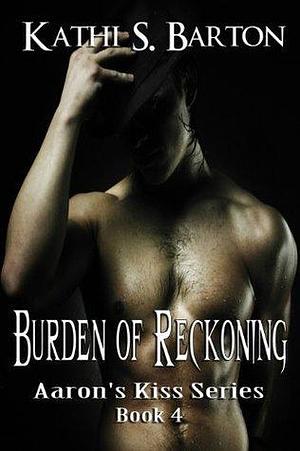 Burden of Reckoning by Kathi S. Barton, Kathi S. Barton