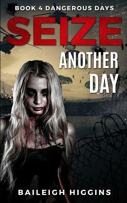 Seize Another Day by Baileigh Higgins
